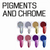 Pigments and chromes